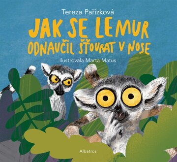 Obálka knihy Jak se lemur odnaučil šťourat v nose