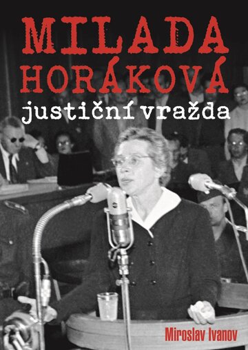 Obálka knihy Milada Horáková: justiční vražda