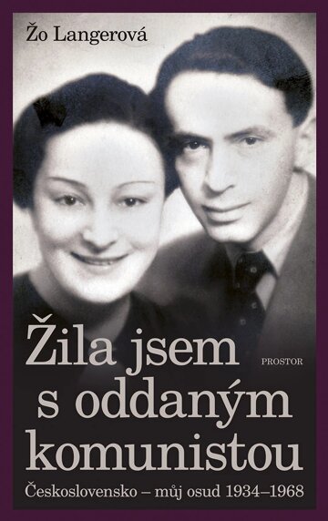 Obálka knihy Žila jsem s oddaným komunistou: Československo - můj osud 1934-1968