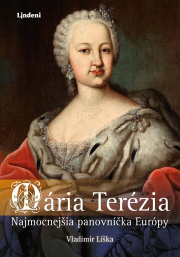 Obálka knihy Mária Terézia: Najmocnejšia panovníčka Európy