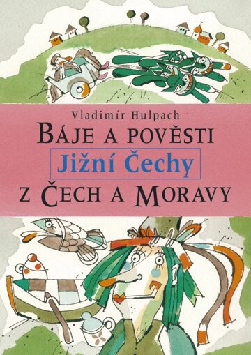 Obálka knihy Báje a pověsti z Čech a Moravy - Jižní Čechy