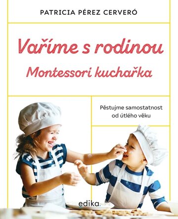 Obálka knihy Vaříme s rodinou: Montessori kuchařka