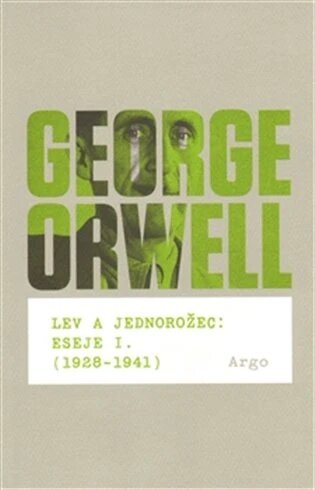 Obálka knihy Lev a jednorožec : Eseje I. (1928–1941)