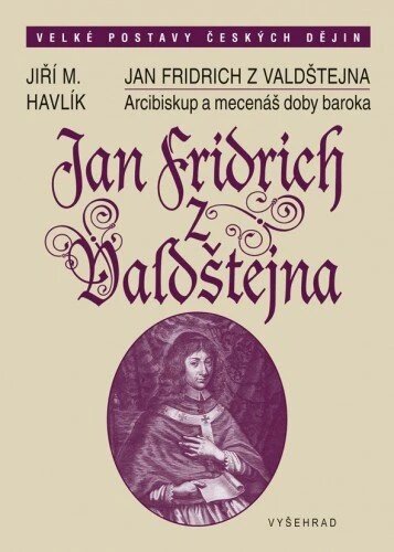 Obálka knihy Jan Fridrich z Valdštejna / Arcibiskup a mecenáš doby baroka