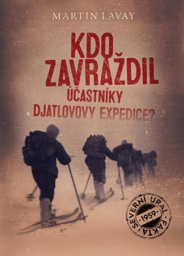 Obálka knihy Kdo zavraždil účastníky Djatlovovy expedice?