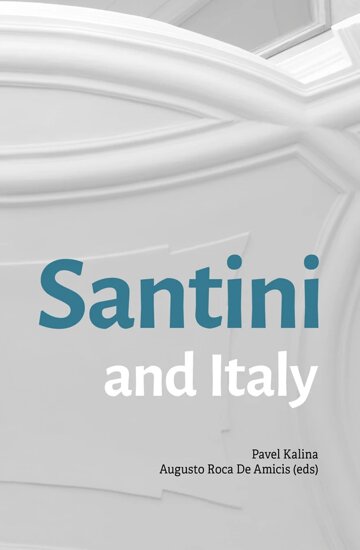 Obálka knihy Santini and Italy. Proceedings from the international conference Rome, Accademia Nazionale di San Luca – Palazzo Carpegna, 6th–7th June 2023