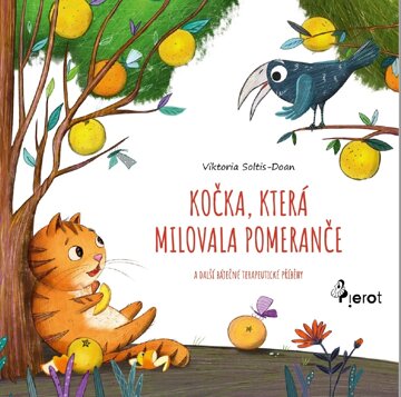 Obálka knihy Kočka, která milovala pomeranče a další báječné terapeutické příběhy