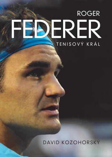 Obálka knihy Roger Federer: tenisový král