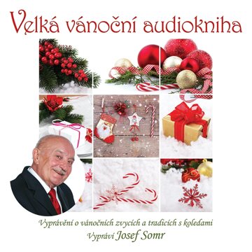 Obálka audioknihy Velká vánoční audiokniha (Vyprávění o vánočních zvycích a tradicích s koledami)