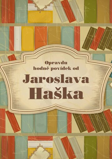 Obálka knihy Opravdu hodně povídek od Jaroslava Haška