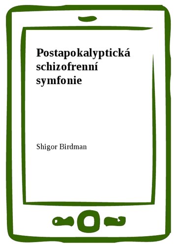 Obálka knihy Postapokalyptická schizofrenní symfonie