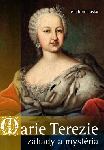 Obálka knihy Marie Terezie: záhady a mystéria