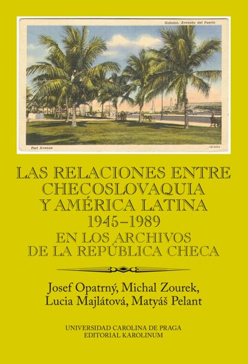 Obálka knihy Las relaciones entre Checoslovaquia y América Latina 1945-1989. En los archivos de la República Checa