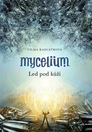 Obálka knihy Mycelium II:  Led pod kůží
