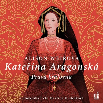 Obálka audioknihy Kateřina Aragonská: Pravá královna