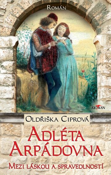 Obálka knihy Adléta Arpádovna - Mezi láskou a spravedlností