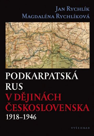 Obálka knihy Podkarpatská Rus v dějinách Československa 1918–1946