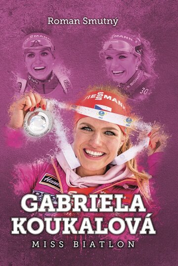 Obálka knihy Gabriela Koukalová: miss biatlon