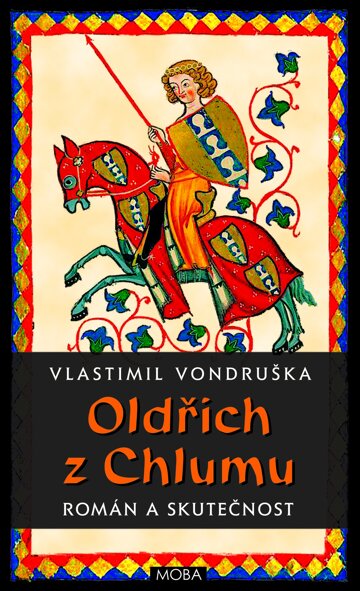 Obálka knihy Oldřich z Chlumu – román a skutečnost