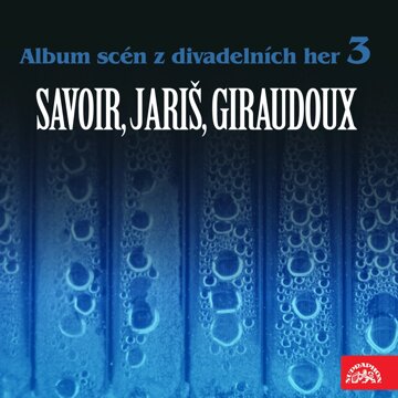 Obálka audioknihy Album scén z divadelních her 3 (Savoir, Jariš, Giraudoux)
