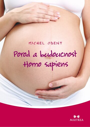Obálka knihy Porod a budoucnost Homo sapiens