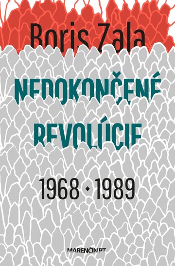 Obálka knihy Nedokončené revolúcie|1968 a 1989