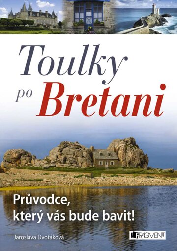 Obálka knihy Toulky po Bretani – Průvodce, který vás bude bavit!