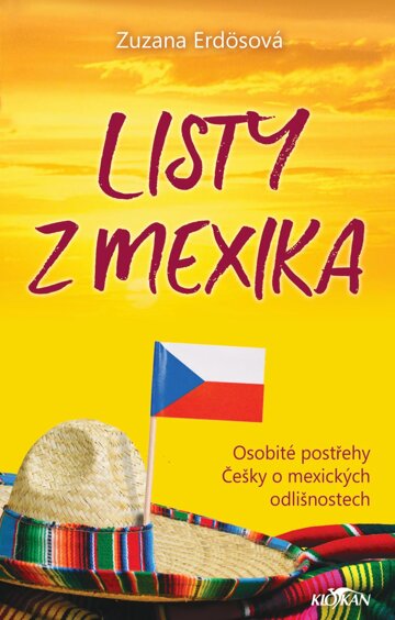Obálka knihy Listy z Mexika - osobité postřehy Češky o mexických odlišnostech