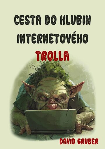 Obálka knihy Cesta do hlubin internetového trolla