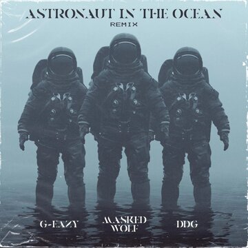 Obálka uvítací melodie Astronaut In The Ocean (Remix) [feat. G-Eazy & DDG]