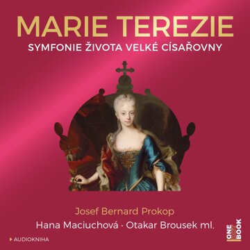 Obálka audioknihy Marie Terezie: Symfonie života velké císařovny
