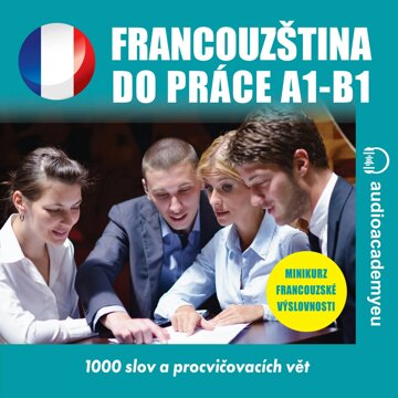 Obálka audioknihy Francouzština do práce/Obchodní francouzština A1 – B1