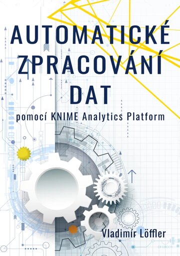 Obálka knihy Automatické zpracování dat pomocí KNIME Analytics Platform