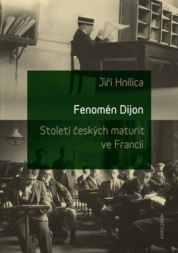 Obálka knihy Fenomén Dijon. Století českých maturit ve Francii.