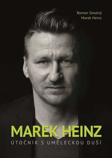Obálka knihy Marek Heinz: útočník s uměleckou duší