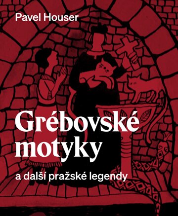 Obálka knihy Grébovské motyky a další pražské legendy