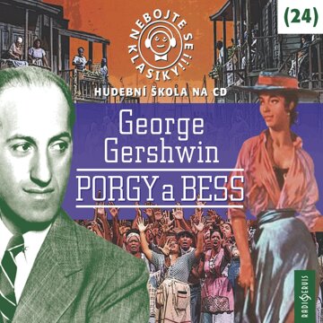 Obálka audioknihy Nebojte se klasiky! Hudební škola 24 - George Gershwin: Porgy a Bess