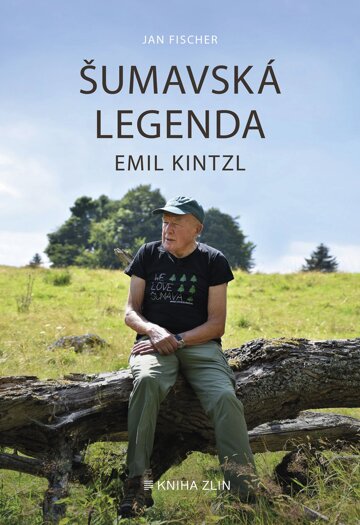 Obálka knihy Šumavská legenda Emil Kintzl