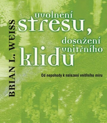 Obálka knihy Uvolnění stresu, dosažení vnitřního klidu