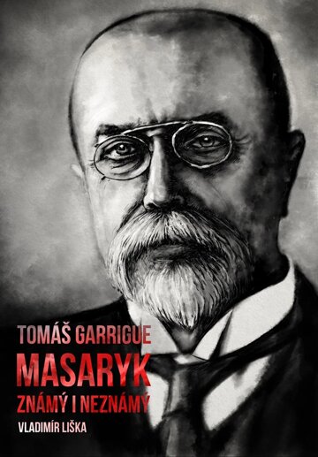 Obálka knihy Tomáš Garrigue Masaryk: známý i neznámý