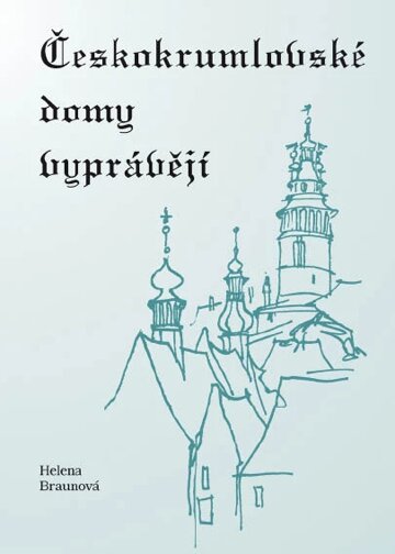 Obálka knihy Českokrumlovské domy vyprávějí