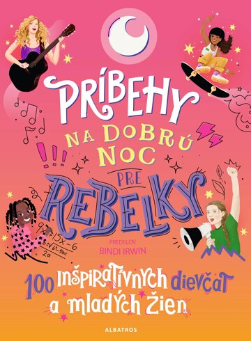 Obálka knihy Príbehy na dobrú noc pre rebelky: 100 inšpiratívnych dievčat a mladých žien