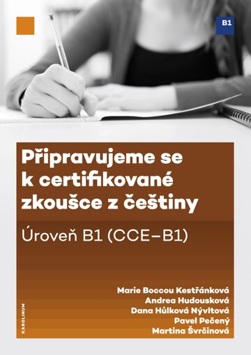 Obálka knihy Připravujeme se k certifikované zkoušce z češtiny. Úroveň B1 (CCE B1)