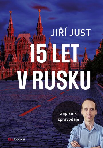 Obálka knihy Jiří Just: 15 let v Rusku