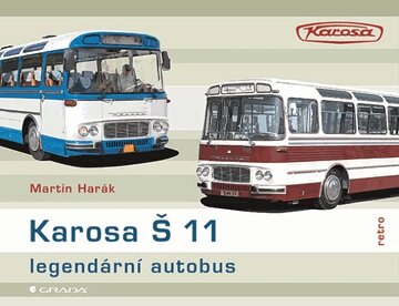 Obálka knihy Karosa Š 11 - legendární autobus