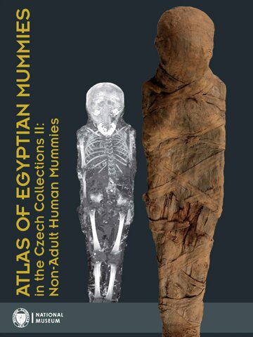 Obálka knihy Atlas of Egyptian Mummies in the Czech Collections II: Non-Adult Human Mummies