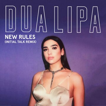 Obálka uvítací melodie New Rules (Initial Talk Remix)