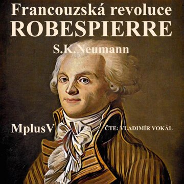 Obálka audioknihy Francouzská revoluce: Robespierre
