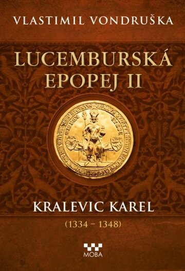 Obálka knihy ﻿Lucemburská epopej II - Kralevic Karel