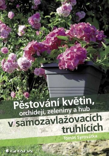 Obálka knihy Pěstování květin, orchidejí, zeleniny a hub v samozavlažovacích truhlících